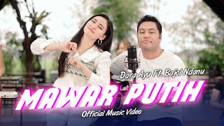 Download lagu Dara Ayu Ft. Bajol Ndanu - Mawar Putih mp3