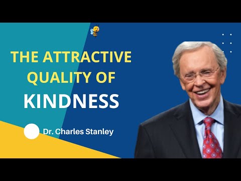 The Attractive Quality of Kindness - Charles Stanley