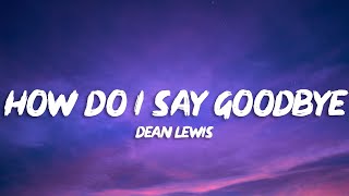 Dean Lewis - How Do I Say Goodbye (Lyrics)