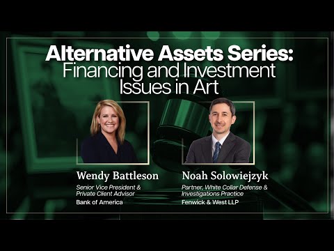 Alternative Assets Series - Financing and Investment Issues in Art