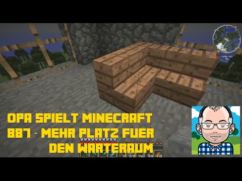 Opa spielt Minecraft 887 – Mehr Platz für den Warteraum