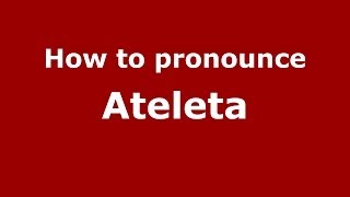 How to pronounce Ateleta