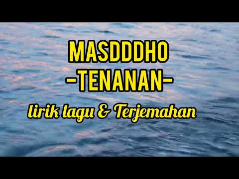 MASDDDHO - TENANAN - LIRIK & TERJEMAHAM