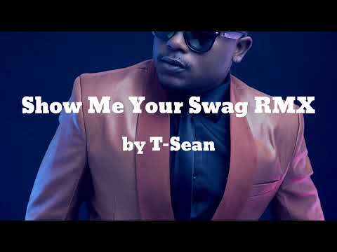 Show Me Your Swag RMX ft Various Artists - T-Sean
