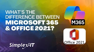 What’s the Difference Between Microsoft 365 and Office 2021 (one-time 