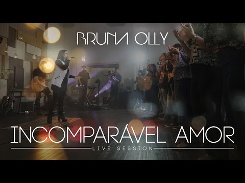 Bruna Olly - Incomparável Amor [ LIVE SESSION ]