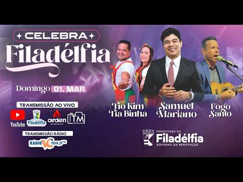 CELEBRA FILADÉLFIA 🎉🔥 | Samuel Mariano, Fogo Santo e Tio Kim & Tia Binha | DOMINGO 01/MAR AO VIVO