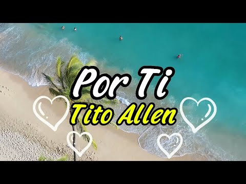 Por Ti - Tito Allen (Video con Letra)