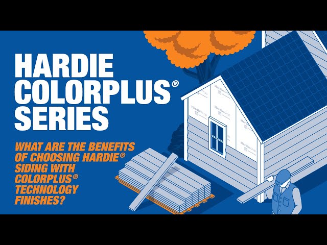 What Are the Benefits of Choosing Hardie® Siding with ColorPlus® Technology Finishes?