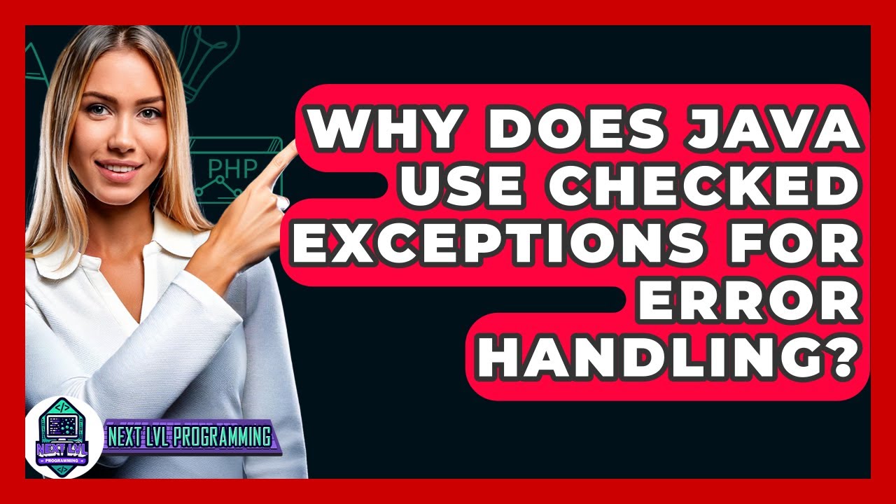 Why Does Java Use Checked Exceptions For Error Handling? - Next LVL Programming