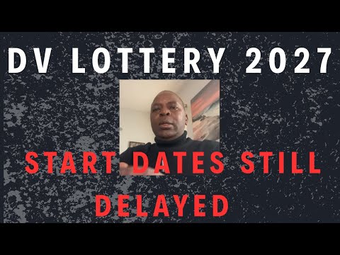 MBONA HAWAJATANGAZA DV 2027 LOTTERY STAR DATES?  WHY START DATES ARE STILL DELAYED