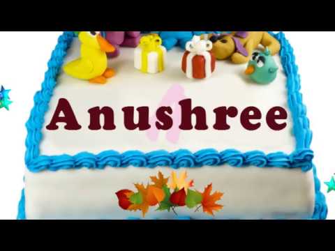 Happy Birthday Anushree