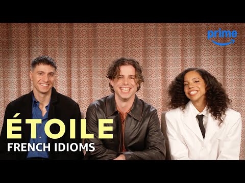 French Idioms With the Cast of Étoile | Prime Video