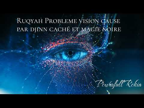 Roqya Puissante  djinn qui se cache dans les yeux et cause des visions trouble et maladie  ayn