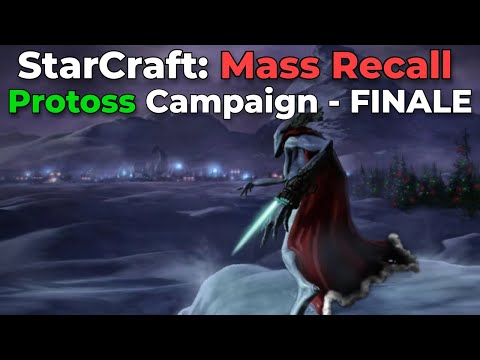 StarCraft Mass Recall (Starcraft 1 in SC2): Protoss Campaign - FINALE!