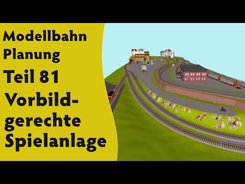 Modellbahn: Planung Teil 81 – Vorbildgerechte Spielanlage