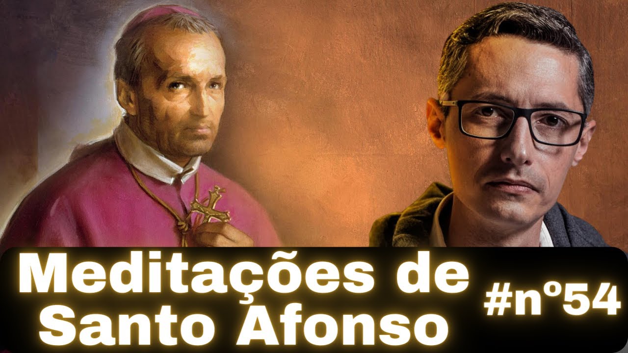 #nº54 Meditações quaresmais com Santo Afonso de Ligório | Prof. Raphael Tonon