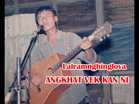 Lalramnghinglova :   Angkhat vek kan ni