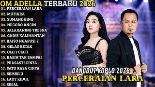 Download lagu OM ADELLA TERBARU 2026 🔥 FULL ALBUM DANGDUT KOPLO TERBARU | PERCERAIAN LARA - MUTIARA mp3