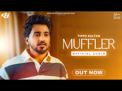 MUFFLER | TIPPU SULTAN ( official Audio ) LADDI CHHAJLA | LiL | LATEST NEW PUNJABI SAD SONGS 2024