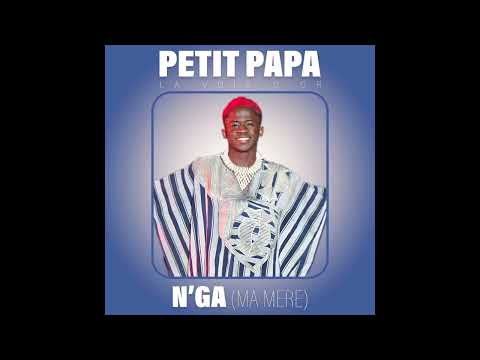 Petit Papa la voix d’or_N’Ga (Ma mère)Audio Officiel.2025