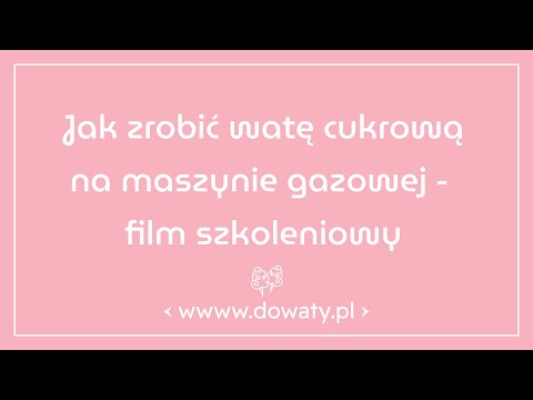 Jak zrobić watę cukrową na maszynie gazowej dowaty.pl - film szkoleniowy