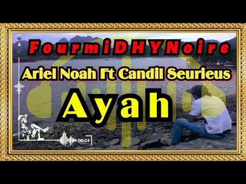 Ariel Noah Ft. Candil Seurieus - Ayah