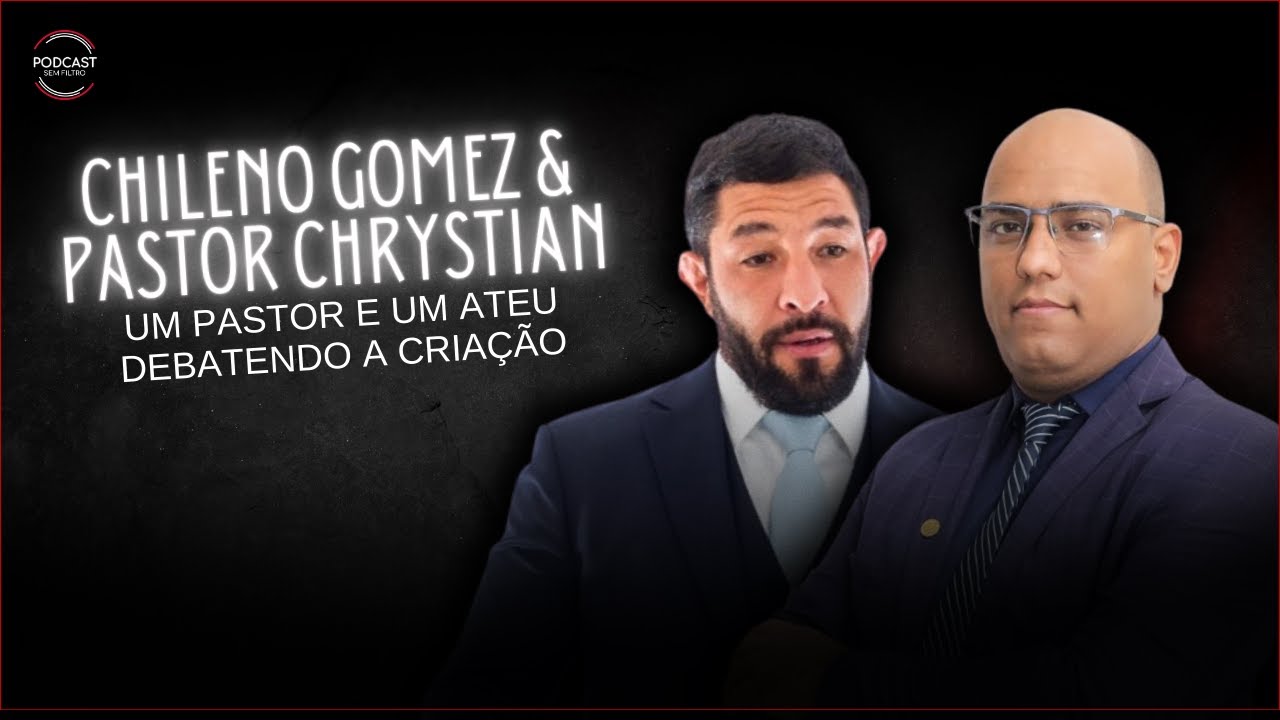 DEBATE | CHILENO GOMEZ E PASTOR CHRYSTIAN BENIGNO  - Podcast Sem Filtro #204