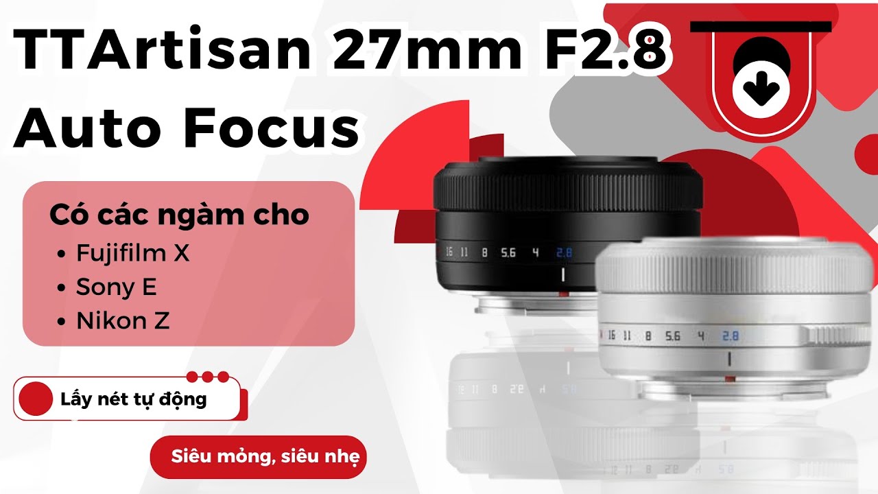 Video TTArtisan AF 27mm F2.8 Auto Focus – Lấy nét tự động siêu nhỏ gọn