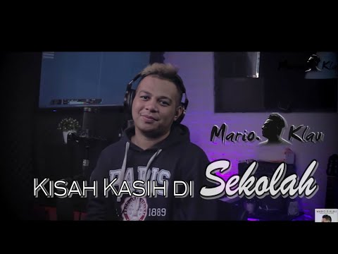 KISAH KASIH DI SEKOLAH - COVER BY - MARIO G KLAU