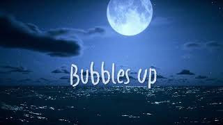 Bubbles Up (Official Lyric Video)