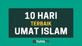 Download lagu 10 Hari Terbaik Umat Islam – Poster Dakwah Yufid TV mp3