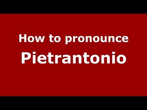 How to pronounce Pietrantonio