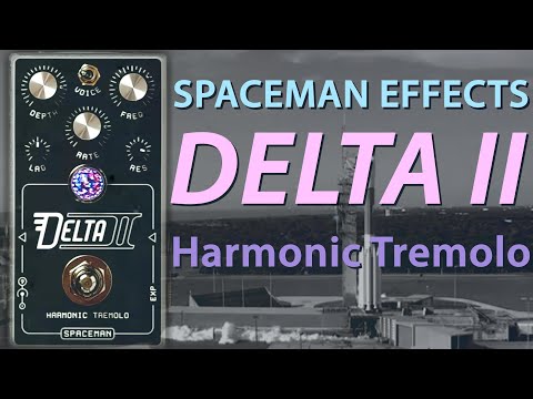 Delta II - Harmonic Tremelo - Spaceman Effects