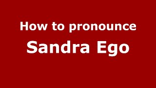 How to pronounce Sandra Ego