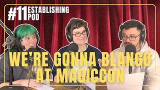 We're Gonna BLANGO at MagicCon | ESTABLISHING POD EP 11