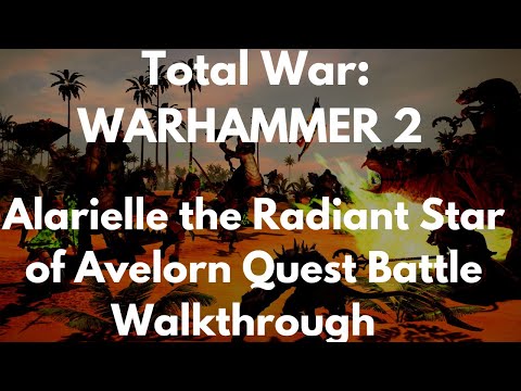 Total War: WARHAMMER 2 Alarielle the Radiant Star of Avelorn Quest Battle Walkthrough