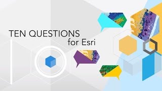 Ten Questions for Esri: Web GIS - Esri Tech Evangelist, Bern Szukalski