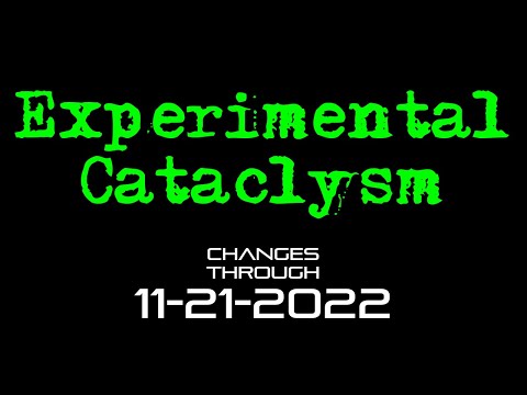 Experimental Cataclysm - Changes Through 11-21-2022