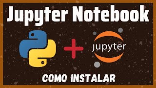 Como Instalar Jupyter Notebooks y Python en 3 Pasos (2025 - Windows/Mac)