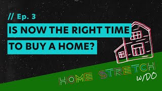 Is Now the Right Time to Buy a Home?