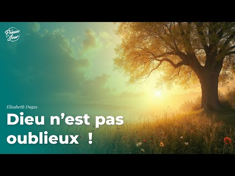 Dieu n’est pas oublieux !