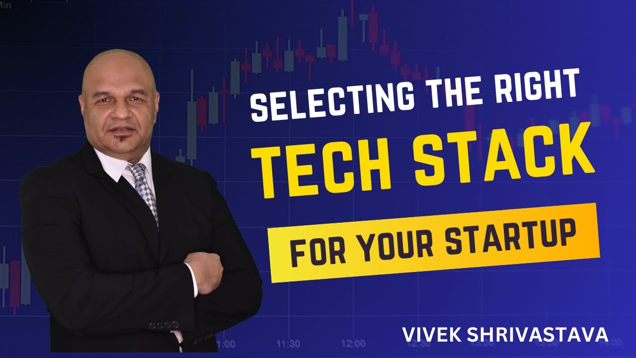 Selecting the Right Tech Stack for Your Startup | Tips from Vivek Shrivastava