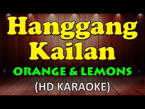 HANGGANG KAILAN - Orange and Lemons (HD Karaoke)