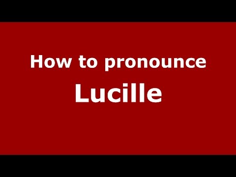 How to pronounce Lucille