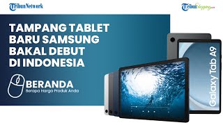 Diam-diam Mengejutkan! Samsung Mendadak Pamer Tablet yang Siap Dijual di Indonesia, Ini Tampangnya