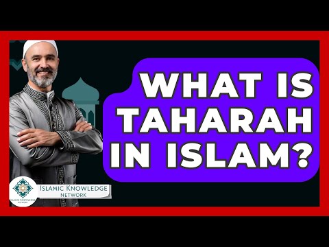 What Is Taharah In Islam? - Islamic Knowledge Network