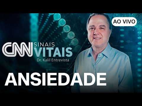 AO VIVO: CNN SINAIS VITAIS – DR. KALIL ENTREVISTA: ANSIEDADE | 30/08/2026