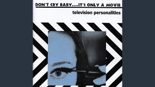 Don't Cry Baby It's Only A Movie