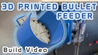 3D Printed Bullet Feeder - Build Video